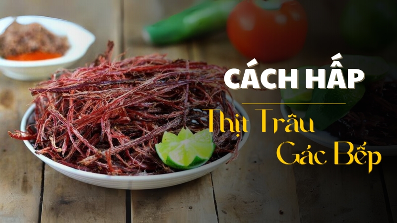 Hấp thịt trâu gác bếp