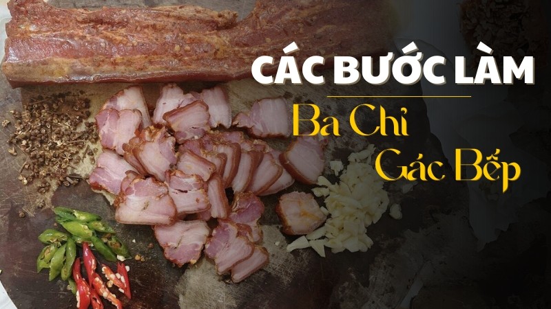 Chia sẻ chi tiết về các bước làm ba chỉ gác bếp