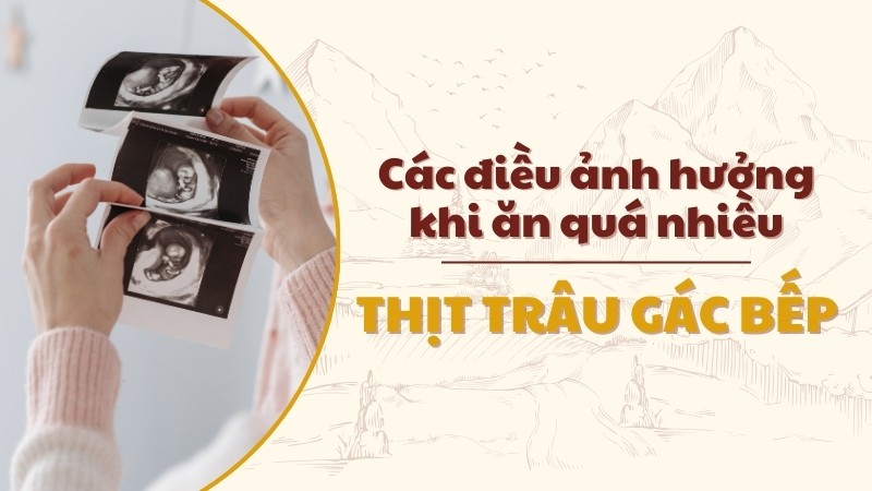 Những điều cần lưu ý khi ăn quá nhiều thịt trâu gác bếp