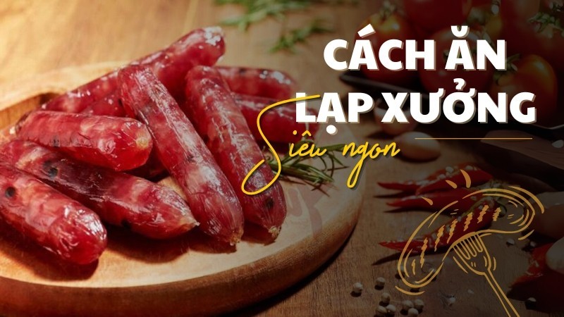 Cách ăn lạp xưởng