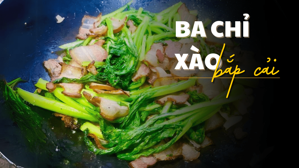 Tìm hiểu dôi chút về ba chỉ xào rau cải