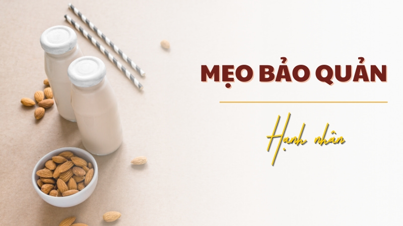 Mẹo bảo quản sữa hạnh nhân tại nhà