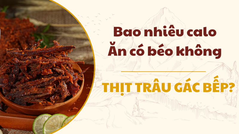 Thịt Trâu Gác Bếp bao nhiêu calo