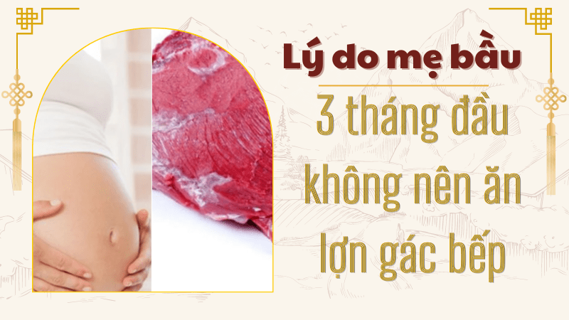 Lý do mẹ bầu không nên ăn lợn gác bếp trong 3 tháng đầu