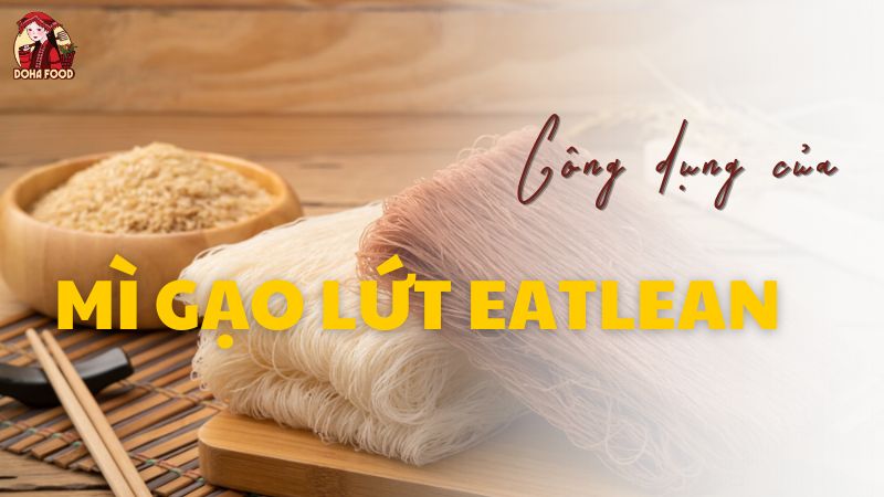 Công dụng của mì gạo lứt