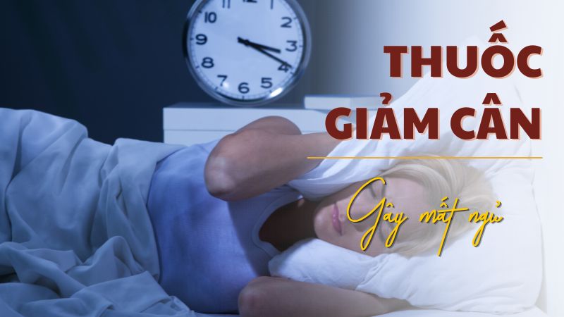 Thuốc giảm cân gây mất ngủ