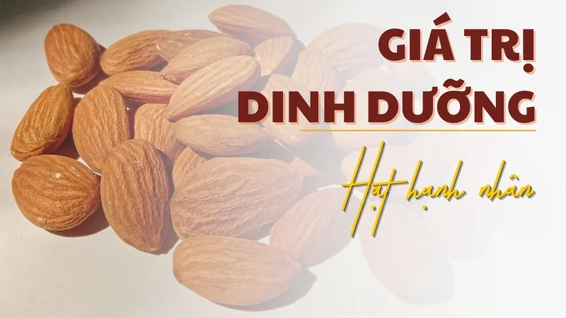 Giá trị dinh dưỡng của hạt hạnh nhân