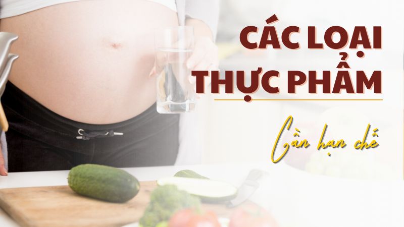 Thực phẩm hạn chế cho mẹ bầu