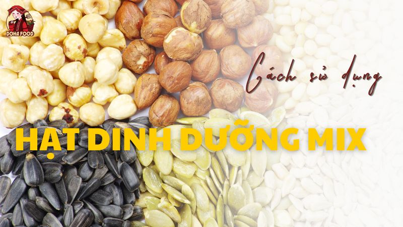 Cách sử dụng hạt dinh dưỡng mix