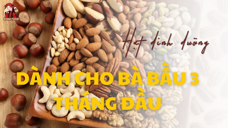 Hạt dinh dưỡng cho bà bầu bạn nên biết