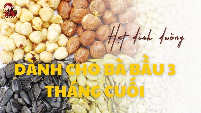 Các loại hạt dinh dưỡng tốt cho bà bầu