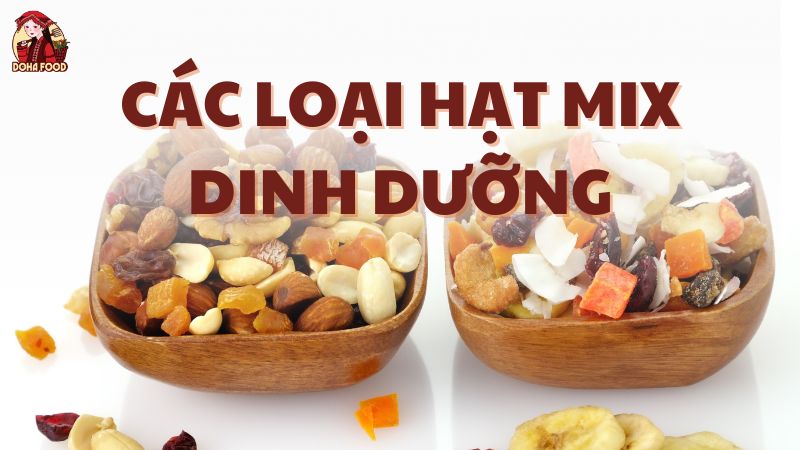 Các Loại Hạt Mix Dinh Dưỡng Tốt Cho Sức Khỏe