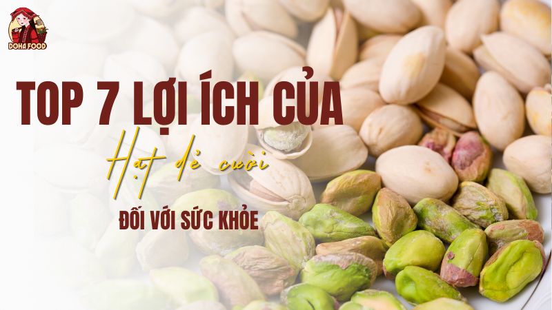 Top 7 lợi ích của hạt dẻ cười đối với sức khỏe