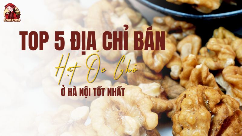 Địa chỉ bán hạt óc chó ở Hà Nội