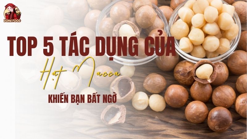 5 tác dụng của hạt macca mà bạn nên biết