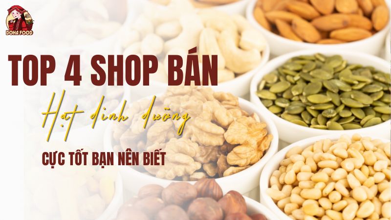 shop bán hạt dinh dưỡng cực tốt