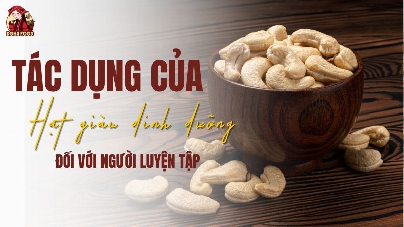 Tác dụng của các loại hạt giàu dinh dưỡng đối với người luyện tập