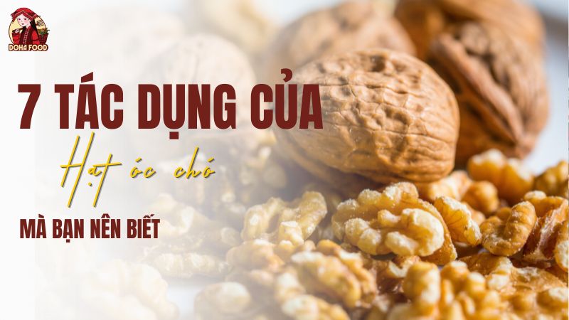 7 tác dụng của hạt óc chó cực tốt bạn nên biết