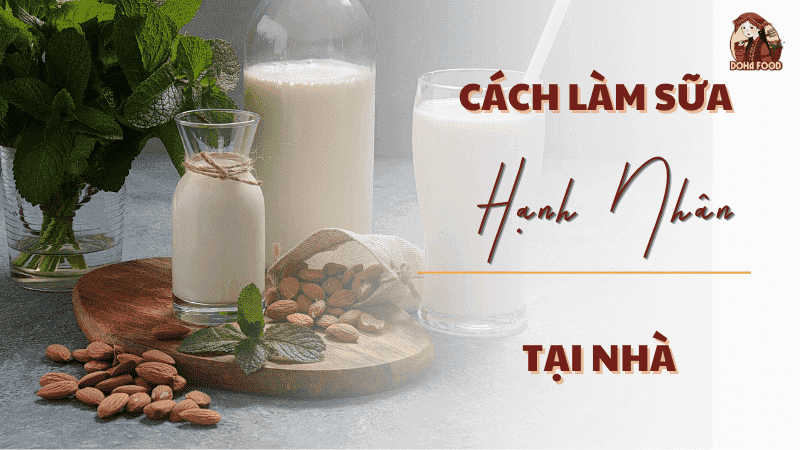 Cách Làm Sữa Hạt Hạnh Nhân Tại Nhà