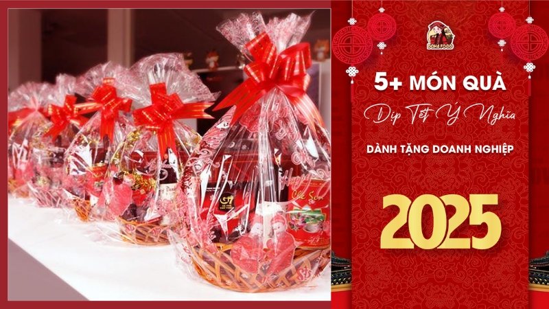 5+ Món Quà Tặng Dịp Tết Ý Nghĩa Dành Tặng Doanh Nghiệp